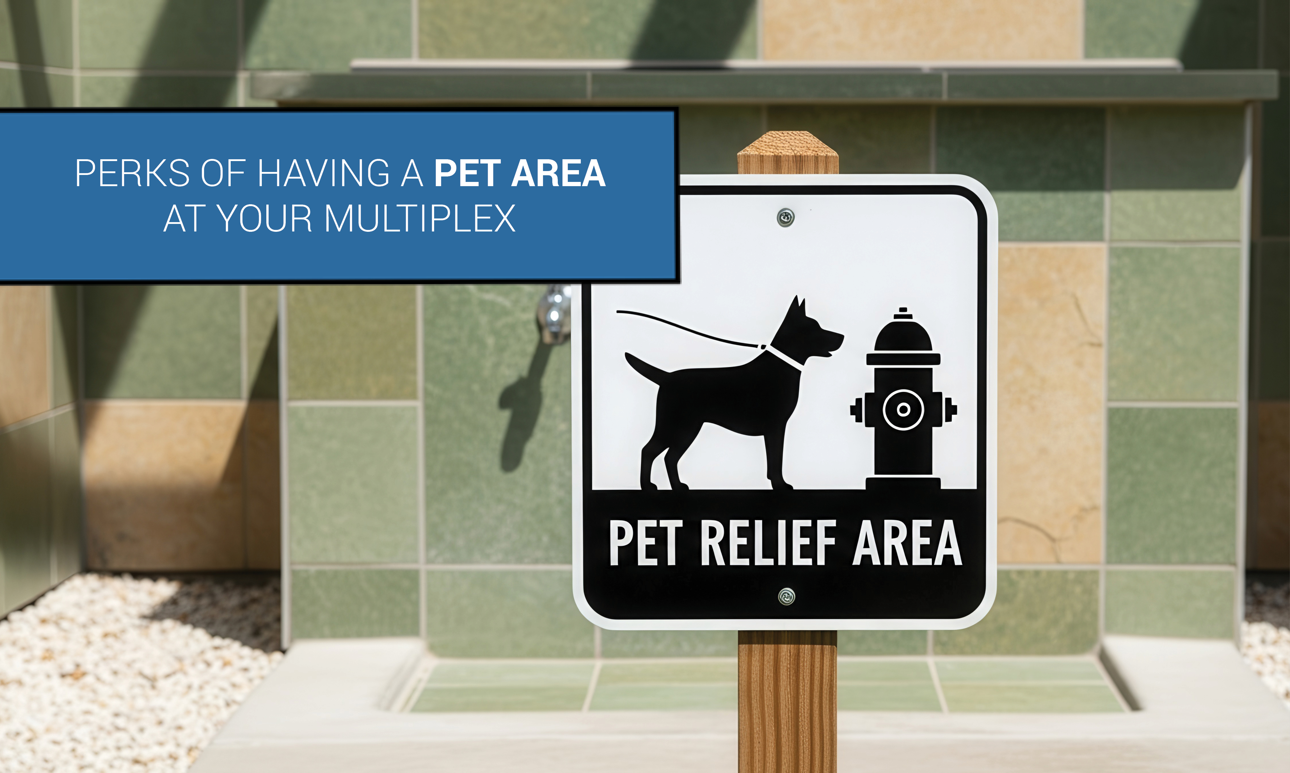 Perks of Having a Pet Area at Your Multiplex
